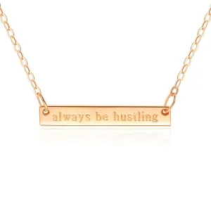 Bar Necklace [ENGRAVED w/ "Always be Hustling"] - 18k Rose Gold