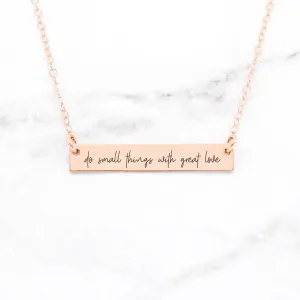 Do Small Things With Great Love - Custom Quote Bar Necklace