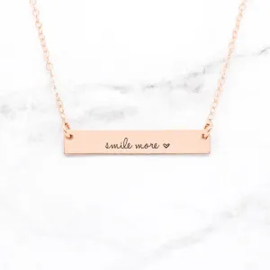 Smile More Necklace - Custom Quote Bar Necklace